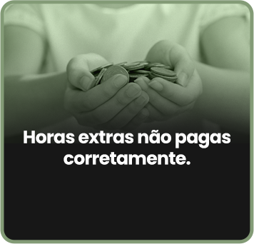 Horas extras não pagas corretamente.